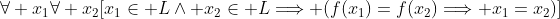 \forall x_1\forall x_2[x_1\in L\wedge x_2\in L\Longrightarrow (f(x_1)=f(x_2)\Longrightarrow x_1=x_2)]
