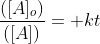 \frac{([A]_o)}{([A])}= kt