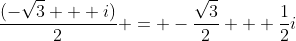 \frac{(-\sqrt{3} + i)}{2} = -\frac{\sqrt{3}}{2} + \frac{1}{2}i