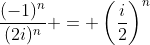 \frac{(-1)^n}{(2i)^n} = \left(\frac{i}{2}\right)^n