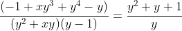 \frac{(-1+xy^3+y^4-y)}{(y^2+xy)(y-1)}=\frac{y^2+y+1}{y}