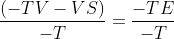 \frac{(-TV-VS)}{-T}=\frac{-TE}{-T}