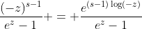\frac{(-z)^{s-1}}{e^z-1} = \frac{e^{(s-1)\log(-z)}}{e^z-1}