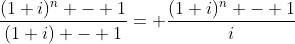\frac{(1+i)^n - 1}{(1+i) - 1}= \frac{(1+i)^n - 1}{i}
