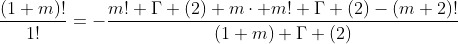 \frac{(1+m)!}{1!}=-\frac{m! \Gamma (2)+m\cdot m! \Gamma (2)-(m+2)!}{(1+m) \Gamma (2)}