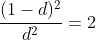 \frac{(1-d)^2}{d^2}=2