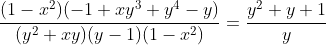 \frac{(1-x^2)(-1+xy^3+y^4-y)}{(y^2+xy)(y-1)(1-x^2)}=\frac{y^2+y+1}{y}