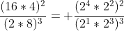 \frac{(16*4)^2}{(2*8)^3}= \frac{(2^4*2^2)^2}{(2^1*2^3)^3}