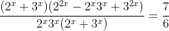 \frac{(2^x+3^x)(2^{2x}-2^x3^x+3^{2x})}{2^x3^x(2^x+3^x)}=\frac{7}{6}