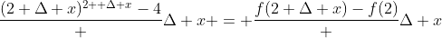 \frac{(2+\Delta x)^{2+ \Delta x}-4} {\Delta x} = \frac{f(2+\Delta x)-f(2)} {\Delta x}