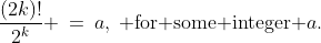 \frac{(2k)!}{2^k} \:=\:a,\:\text{ for some integer }a.