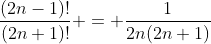 \frac{(2n-1)!}{(2n+1)!} = \frac{1}{2n(2n+1)}
