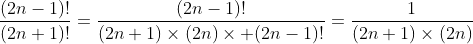 \frac{(2n-1)!}{(2n+1)!}=\frac{(2n-1)!}{(2n+1)\times(2n)\times (2n-1)!}=\frac{1}{(2n+1)\times(2n)}