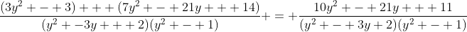 \frac{(3y^2 - 3) + (7y^2 - 21y + 14)}{(y^2 -3y + 2)(y^2 - 1)} = \frac{10y^2 - 21y + 11}{(y^2 - 3y+2)(y^2 - 1)}