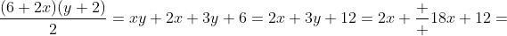 \frac{(6+2x)(y+2)}{2}=xy+2x+3y+6=2x+3y+12=2x+\frac  {18}{x}+12=