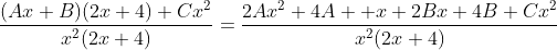 \frac{(Ax+B)(2x+4)+Cx^2}{x^2(2x+4)}=\frac{2Ax^2+4A  x+2Bx+4B+Cx^2}{x^2(2x+4)}