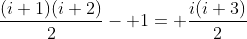 \frac{(i+1)(i+2)}{2}- 1= \frac{i(i+3)}{2}