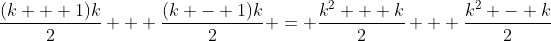 \frac{(k + 1)k}{2} + \frac{(k - 1)k}{2} = \frac{k^2 + k}{2} + \frac{k^2 - k}{2}