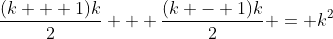 \frac{(k + 1)k}{2} + \frac{(k - 1)k}{2} = k^2