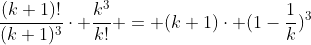 \frac{(k+1)!}{(k+1)^{3}}\cdot \frac{k^{3}}{k!} = (k+1)\cdot (1-\frac{1}{k})^{3}