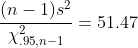 \frac{(n-1)s^2}{\chi_{.95,n-1}^2}=51.47