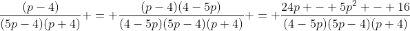 \frac{(p-4)}{(5p-4)(p+4)} = \frac{(p-4)(4-5p)}{(4-5p)(5p-4)(p+4)} = \frac{24p - 5p^2 - 16}{(4-5p)(5p-4)(p+4)}