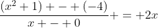 \frac{(x^{2}+1) - (-4)}{x - 0} = 2x