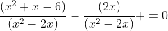 \frac{(x^2+x-6)}{(x^2-2x)}-\frac{(2x)}{(x^2-2x)} =0