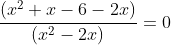 \frac{(x^2+x-6-2x)}{(x^2-2x)}=0
