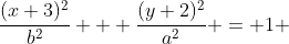 \frac{(x+3)^{2}}{b^{2}} + \frac{(y+2)^{2}}{a^{2}} = 1 