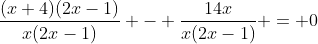 \frac{(x+4)(2x-1)}{x(2x-1)} - \frac{14x}{x(2x-1)} = 0