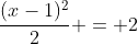 \frac{(x-1)^2}{2} = 2