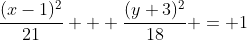 \frac{(x-1)^2}{21} + \frac{(y+3)^2}{18} = 1