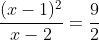 \frac{(x-1)^2}{x-2}=\frac{9}{2}