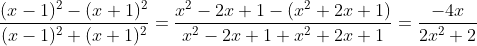 \frac{(x-1)^2-(x+1)^2}{(x-1)^2+(x+1)^2}=\frac{x^2-2x+1-(x^2+2x+1)}{x^2-2x+1+x^2+2x+1}=\frac{-4x}{2x^2+2}