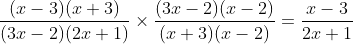 \frac{(x-3)(x+3)}{(3x-2)(2x+1)}\times\frac{(3x-2)(x-2)}{(x+3)(x-2)}=\frac{x-3}{2x+1}