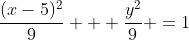 \frac{(x-5)^2}{9} + \frac{y^2}{9} =1