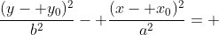\frac{(y- y_0)^2}{b^2}- \frac{(x- x_0)^2}{a^2}= 