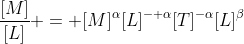\frac{[M]}{[L]} = [M]^{\alpha}[L]^{- \alpha}[T]^{-\alpha}[L]^{\beta}
