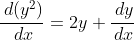 \frac{\,d(y^2)}{\,dx}=2y \frac{\,dy}{\,dx}