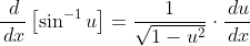 \frac{\,d}{\,dx}\left[\sin^{-1}u\right]=\frac{1}{\sqrt{1-u^2}}\cdot\frac{\,du}{\,dx}