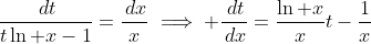 \frac{\,dt}{t\ln x-1}=\frac{\,dx}{x}\implies \frac{\,dt}{\,dx}=\frac{\ln x}{x}t-\frac{1}{x}