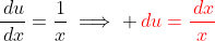 \frac{\,du}{\,dx}=\frac{1}{x}\implies {\color{red}\,du=\frac{\,dx}{x}}