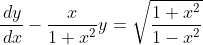 \frac{\,dy}{\,dx}-\frac{x}{1+x^2}y=\sqrt{\frac{1+x^2}{1-x^2}}