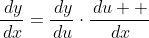 \frac{\,dy}{\,dx}=\frac{\,dy}{\,du}\cdot\frac{\,du  }{\,dx}