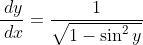 \frac{\,dy}{\,dx}=\frac{1}{\sqrt{1-\sin^2y}}