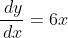 \frac{\,dy}{\,dx}=6x