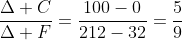 \frac{\Delta C}{\Delta F}=\frac{100-0}{212-32}=\frac{5}{9}