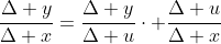 \frac{\Delta y}{\Delta x}=\frac{\Delta y}{\Delta u}\cdot \frac{\Delta u}{\Delta x}