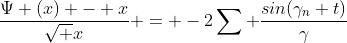 \frac{\Psi (x) - x}{\sqrt x} = -2\sum \frac{sin(\gamma_n t)}{\gamma}